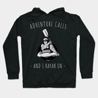 adventure calls and i kayak on Hoodie